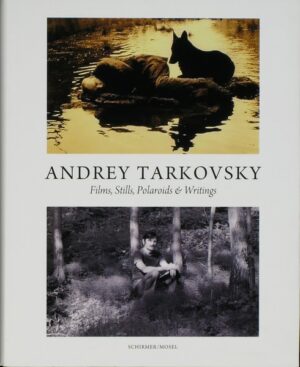 Andrey Tarkovsky. Films, Stills, Polaroids & Writings
